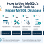 How to Use MySQL’s Inbuilt Tools to Repair MySQL Database?